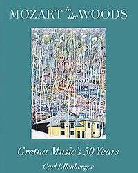 Mozart in the WoodsGretna Music’s 50 Years